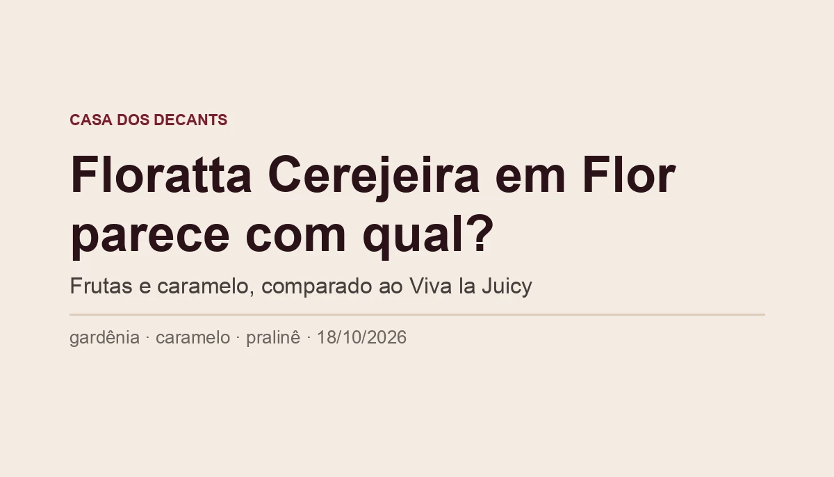 Capa tipográfica: Floratta Cerejeira em Flor parece com qual? Frutas e caramelo, comparado ao Viva la Juicy