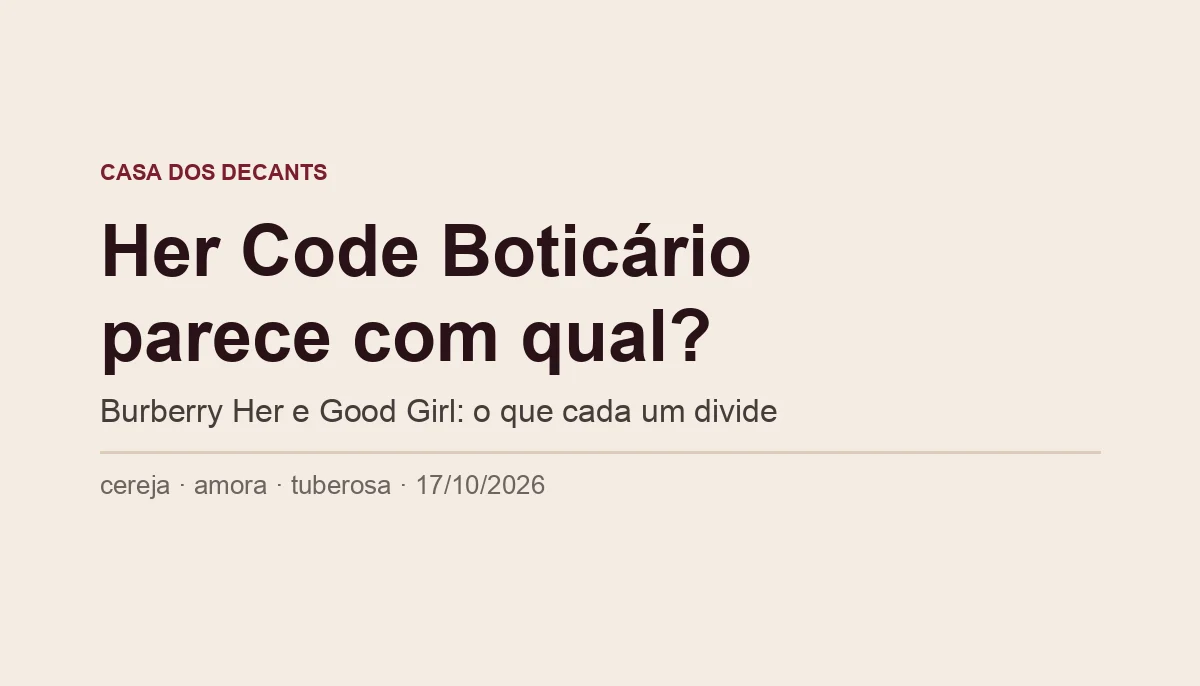 Capa tipográfica: Her Code Boticário parece com qual? Burberry Her e Good Girl, o que cada um divide