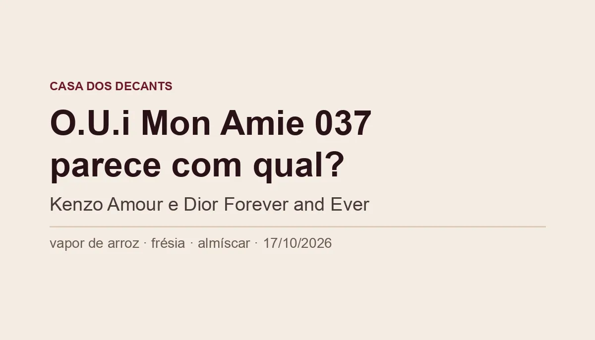 Capa tipográfica: O.U.i Mon Amie 037 parece com qual perfume? Kenzo Amour e Dior Forever and Ever