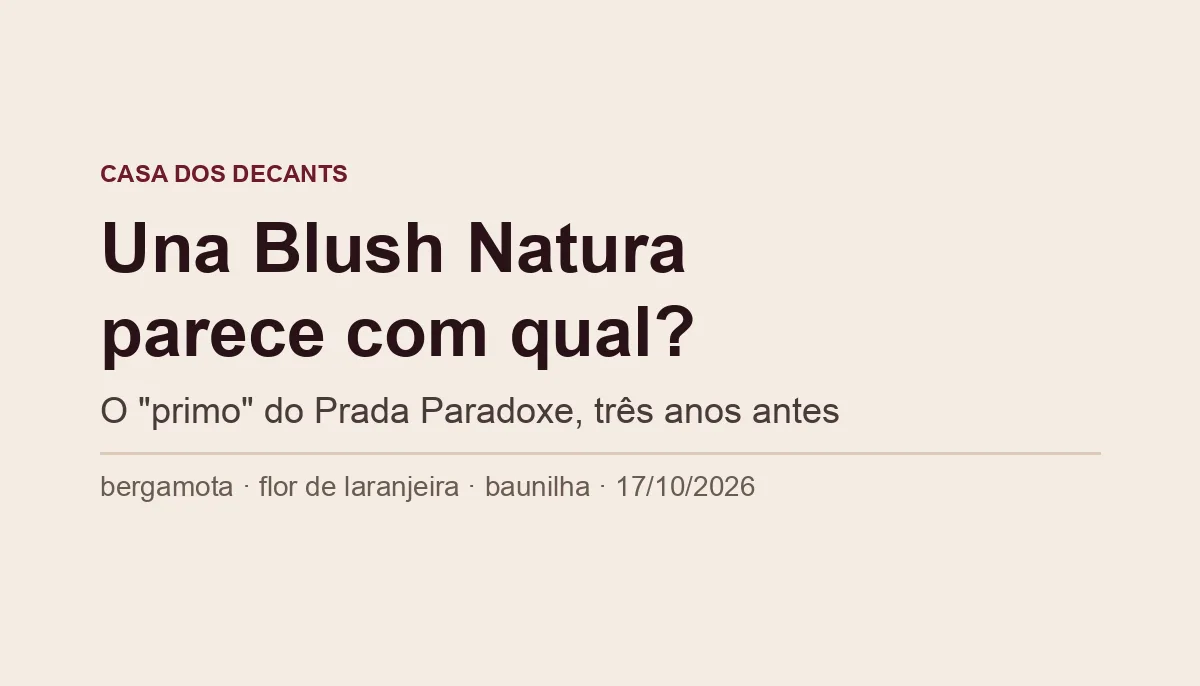 Capa tipográfica: Una Blush Natura parece com qual perfume? O primo do Prada Paradoxe