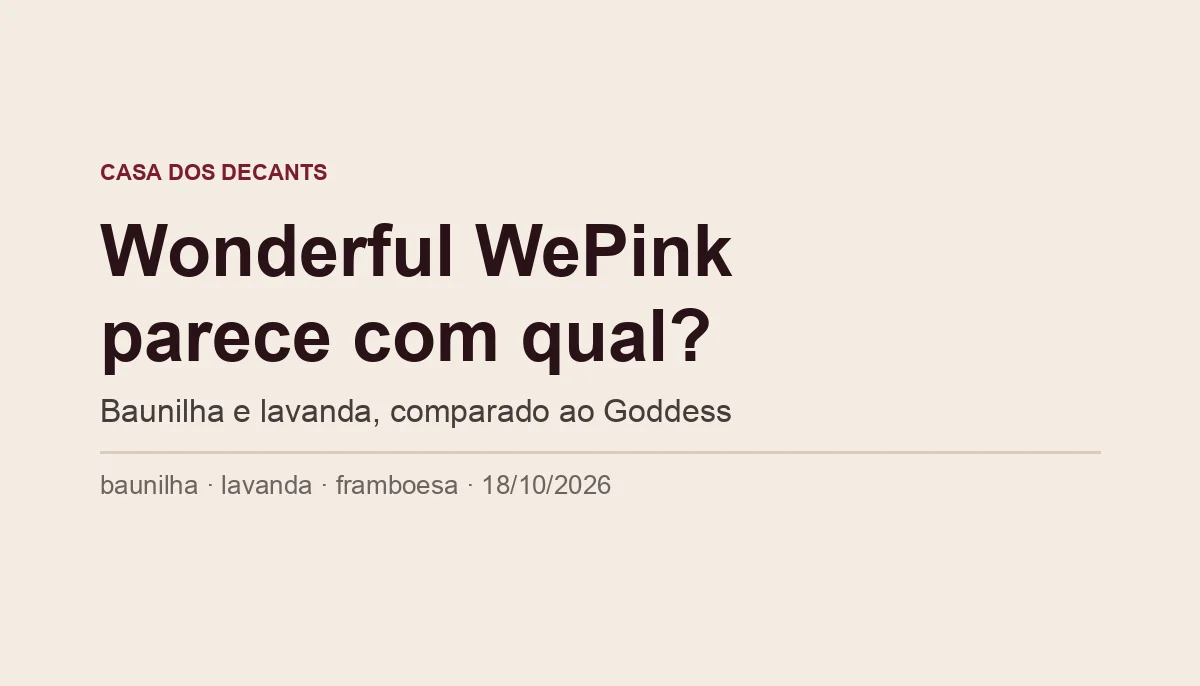 Capa tipográfica: Wonderful WePink parece com qual? Baunilha e lavanda, comparado ao Goddess, da Burberry